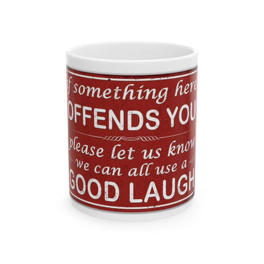 Funny Ceramic Mug - If Something Offends You, Let Us Know, Great for Gifting, Coffee Lovers, Humor Gift, Office Decor