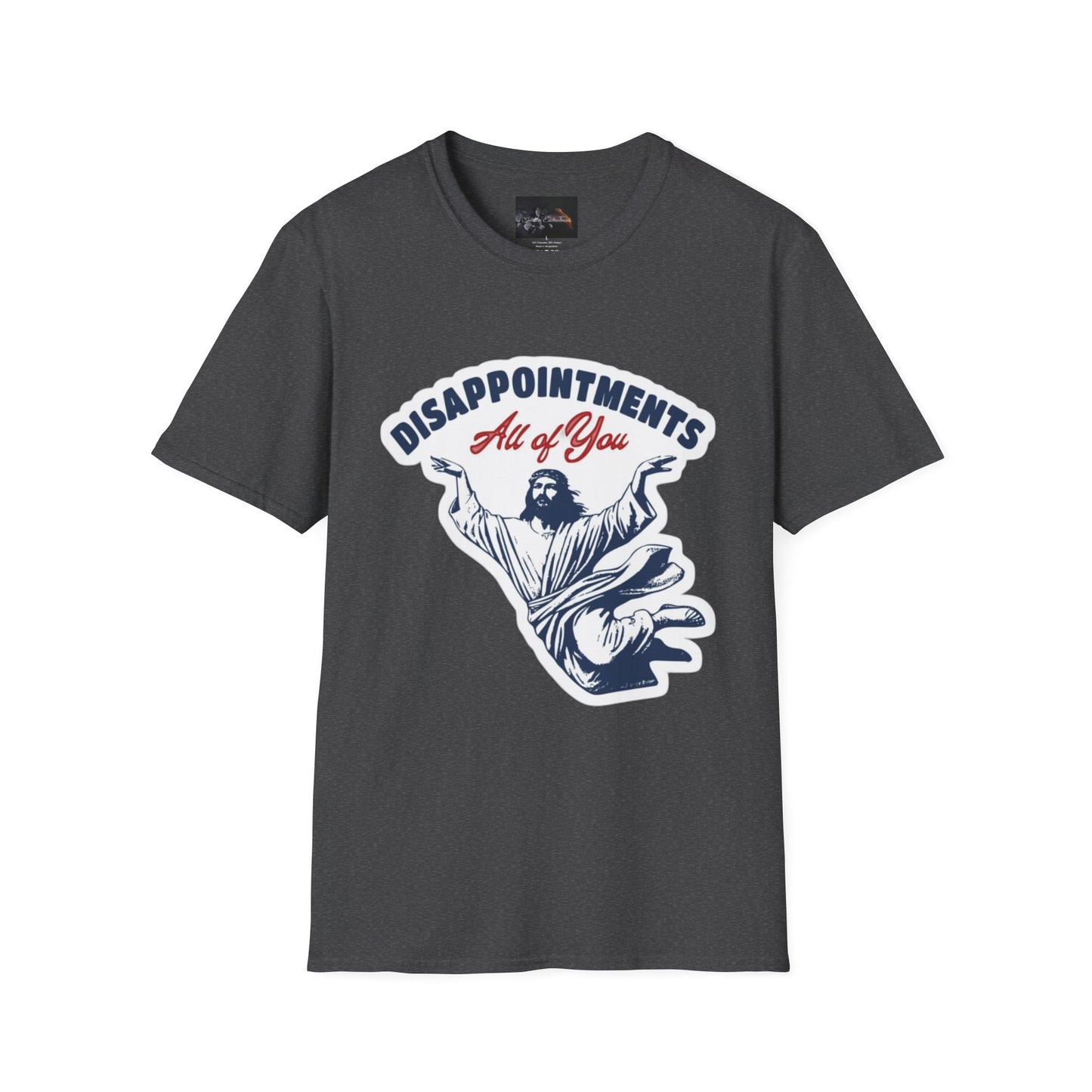 Disappointments All of You, Funny Graphic Tee, Gift for Friends, Casual Wear, Unique Statement Shirt