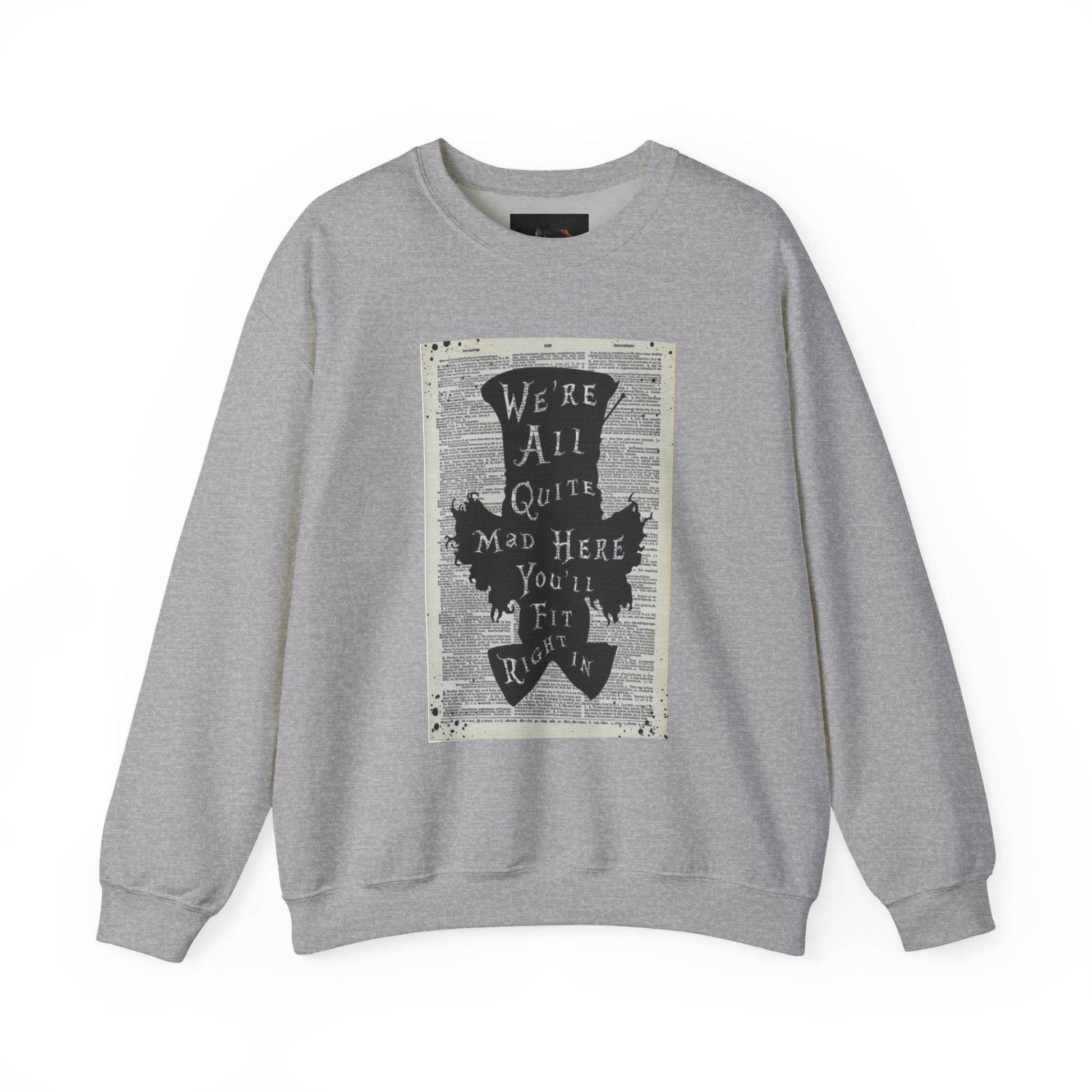 Were All Mad Here, Quirky Literary Sweatshirt - IntuitiveEncBoutique