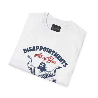 Disappointments All of You, Funny Graphic Tee, Gift for Friends, Casual Wear, Unique Statement Shirt