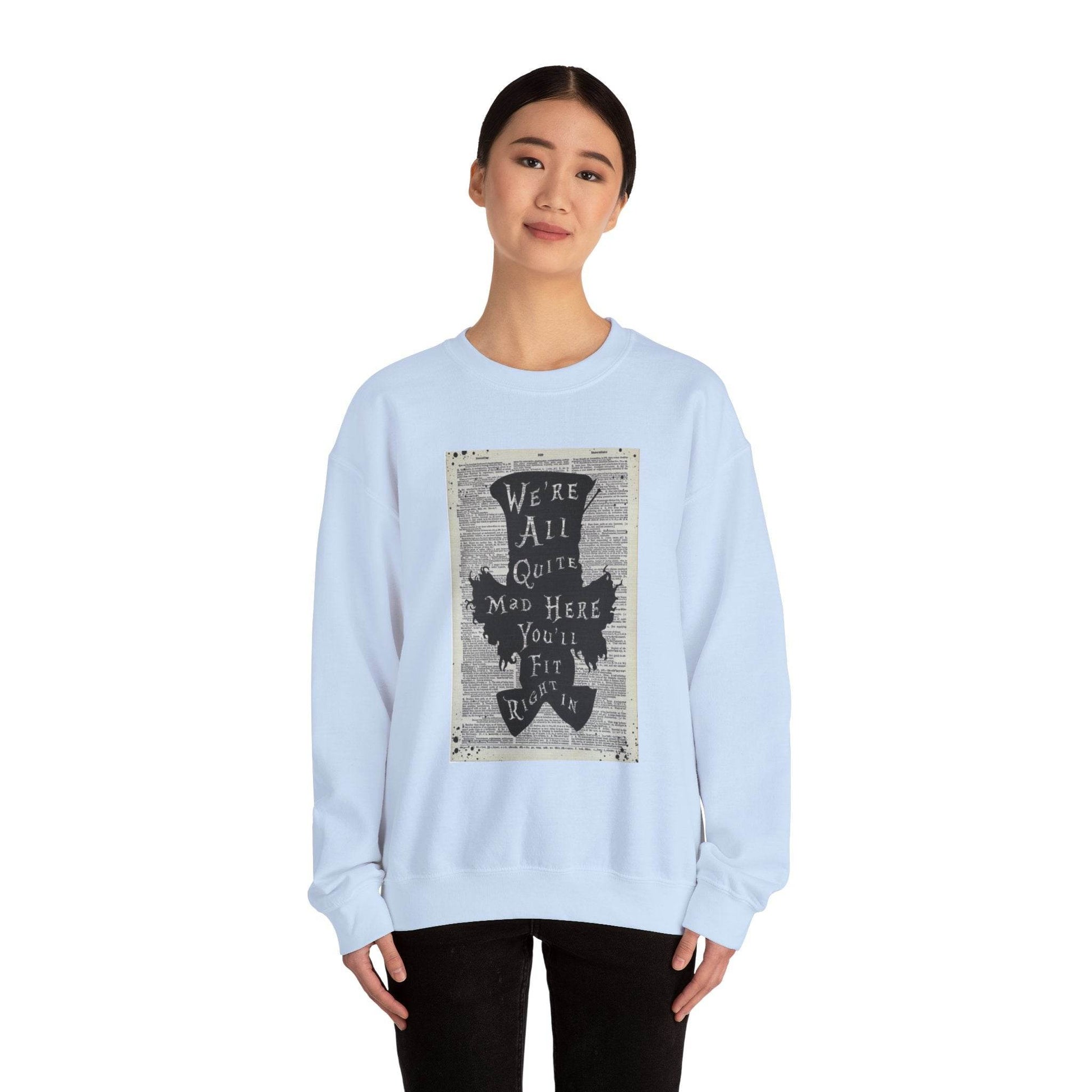 Were All Mad Here, Quirky Literary Sweatshirt - IntuitiveEncBoutique