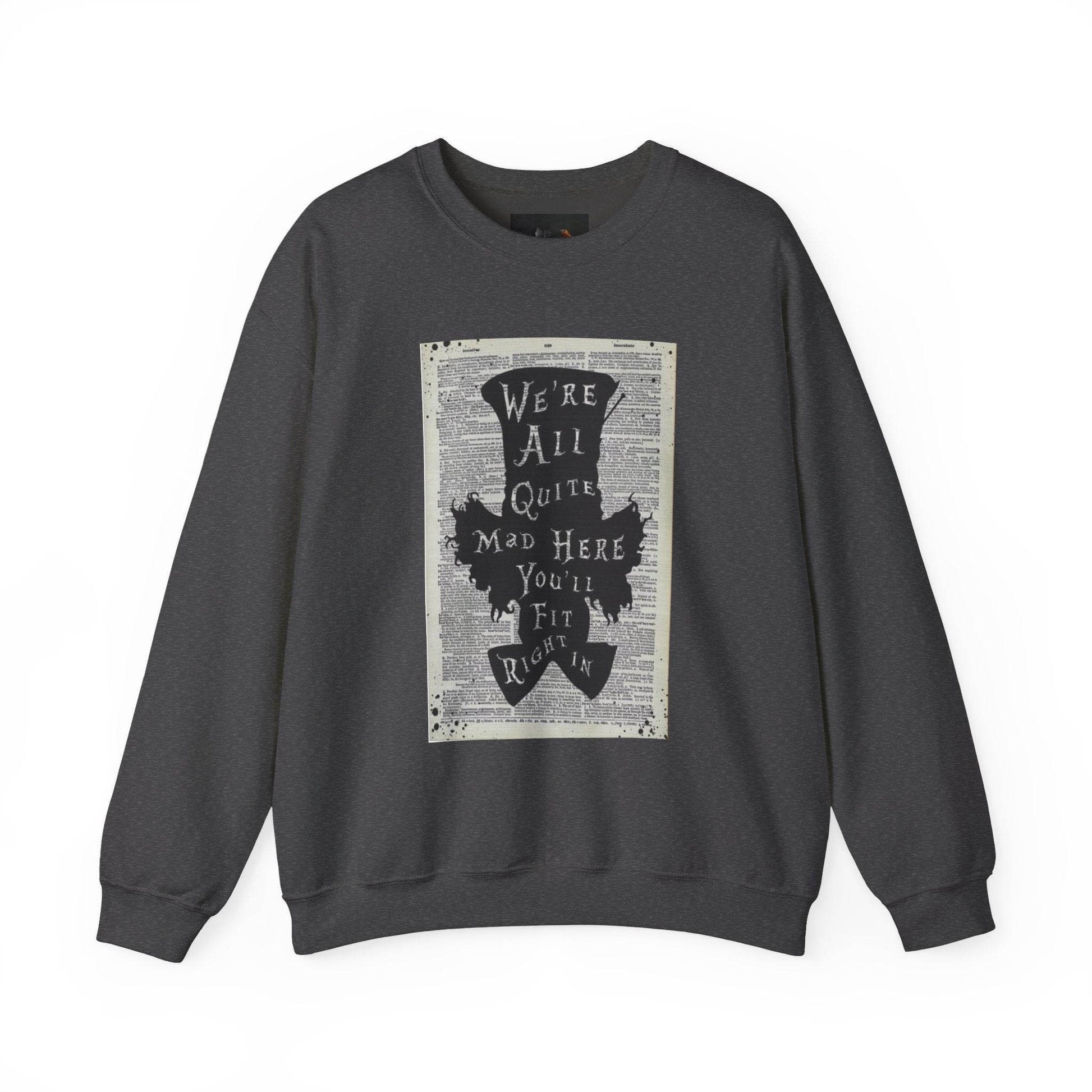 Were All Mad Here, Quirky Literary Sweatshirt - IntuitiveEncBoutique
