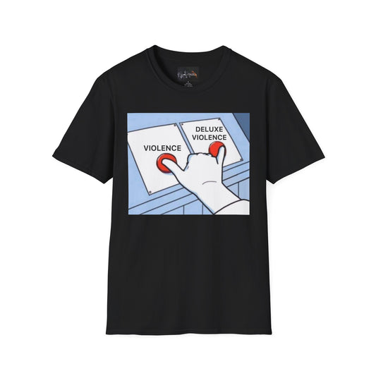 Deluxe Violence Humor T-Shirt, Funny Graphic Tee, Unisex Softstyle Shirt, Meme Apparel, Casual Gift for Friends