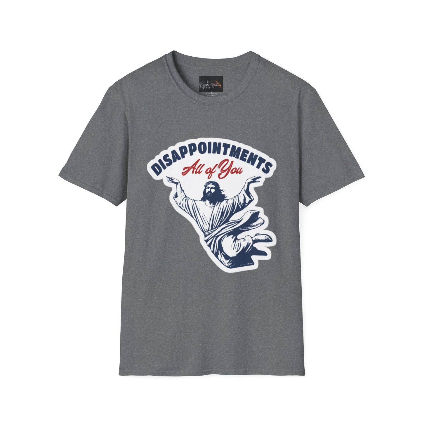 Disappointments All of You, Funny Graphic Tee, Gift for Friends, Casual Wear, Unique Statement Shirt