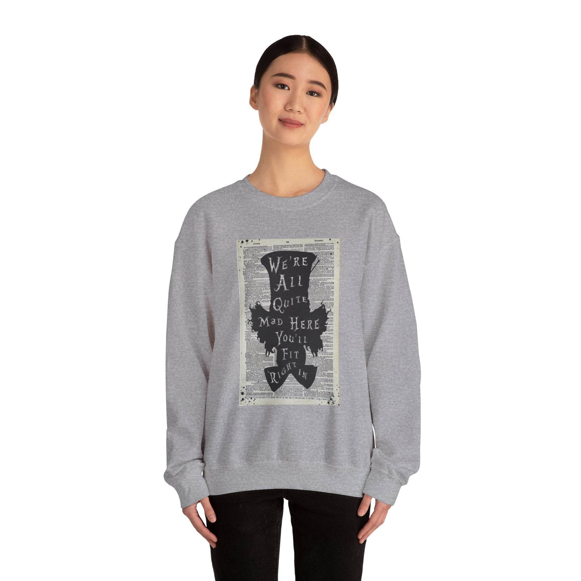 Were All Mad Here, Quirky Literary Sweatshirt - IntuitiveEncBoutique