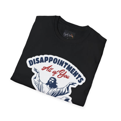Disappointments All of You, Funny Graphic Tee, Gift for Friends, Casual Wear, Unique Statement Shirt
