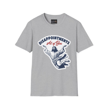 Disappointments All of You, Funny Graphic Tee, Gift for Friends, Casual Wear, Unique Statement Shirt