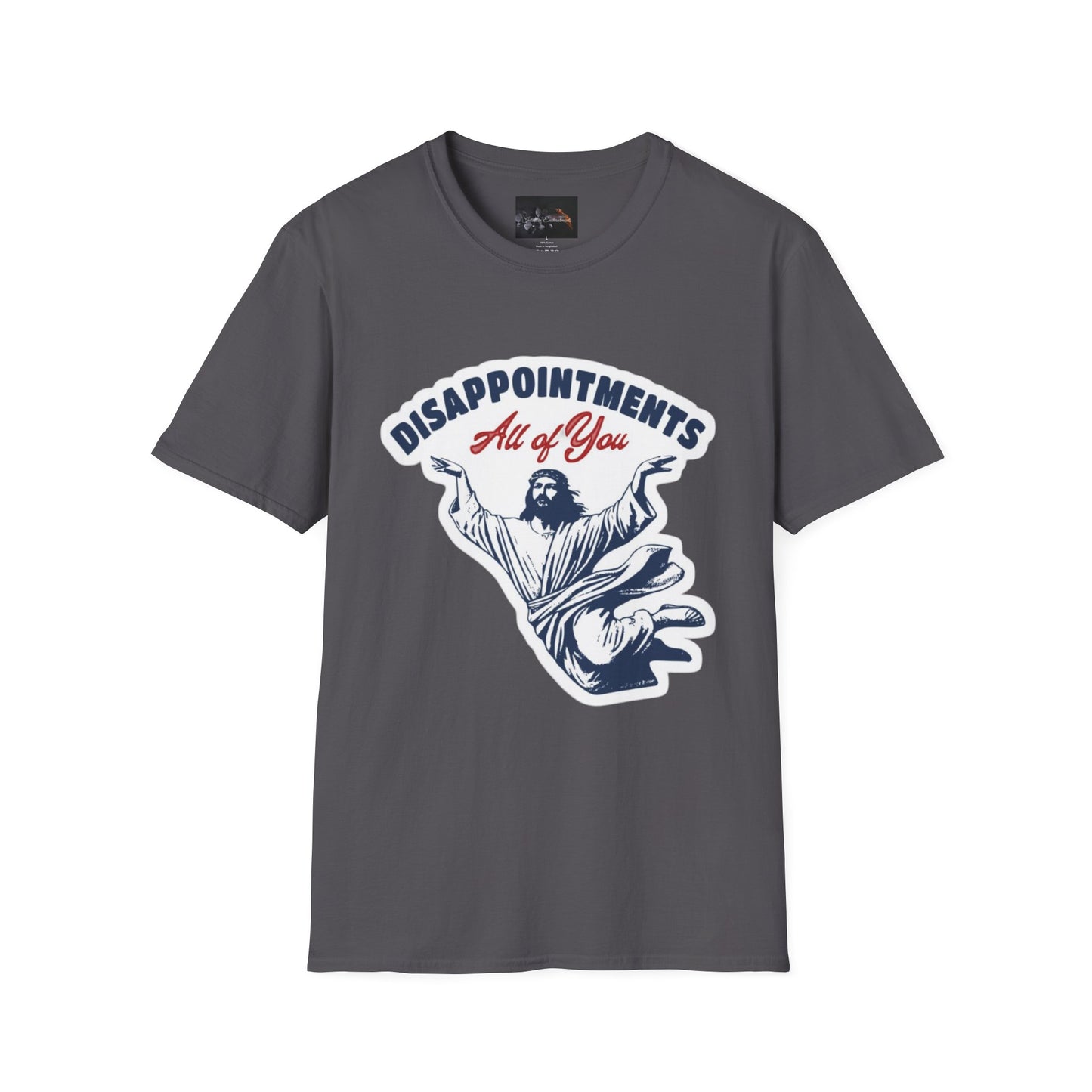 Disappointments All of You, Funny Graphic Tee, Gift for Friends, Casual Wear, Unique Statement Shirt