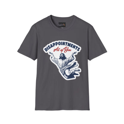 Disappointments All of You, Funny Graphic Tee, Gift for Friends, Casual Wear, Unique Statement Shirt