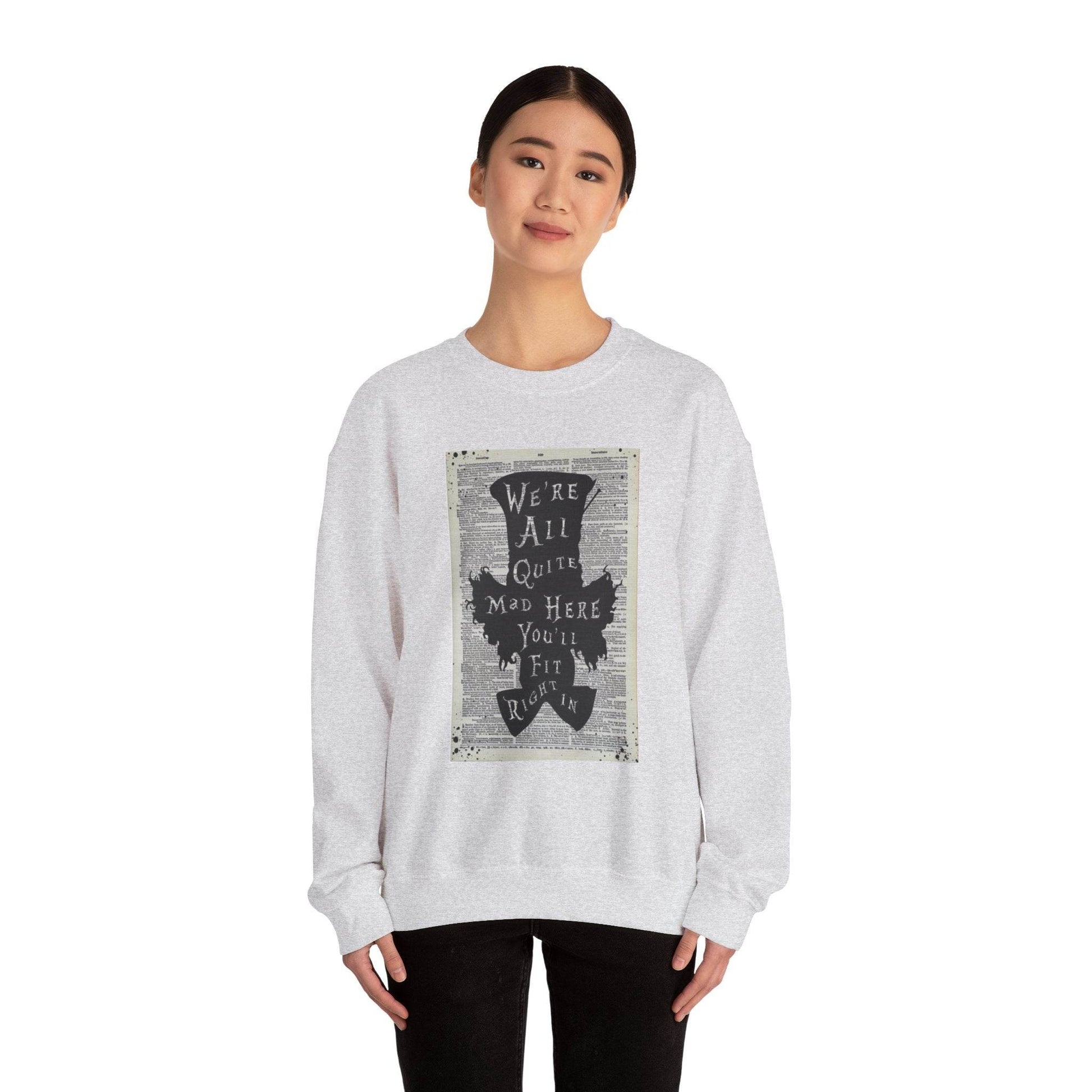 Were All Mad Here, Quirky Literary Sweatshirt - IntuitiveEncBoutique