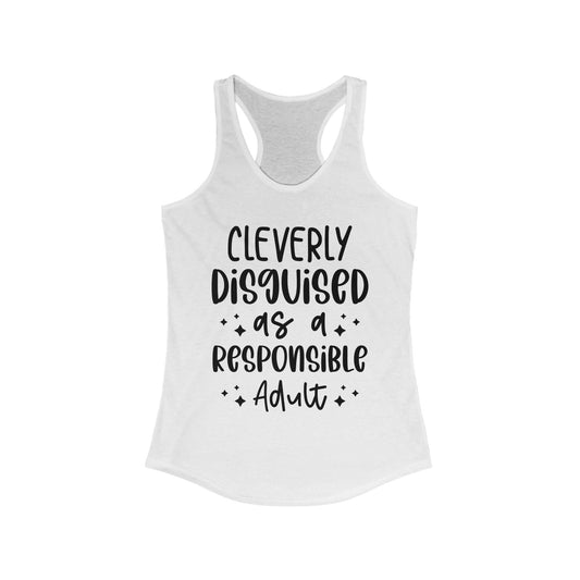 Cleverly Disguised as a Responsible Adult Racerback Tank, Fun Workout Top, Casual Summer Shirt, Birthday Gift, Funny Gift for Her