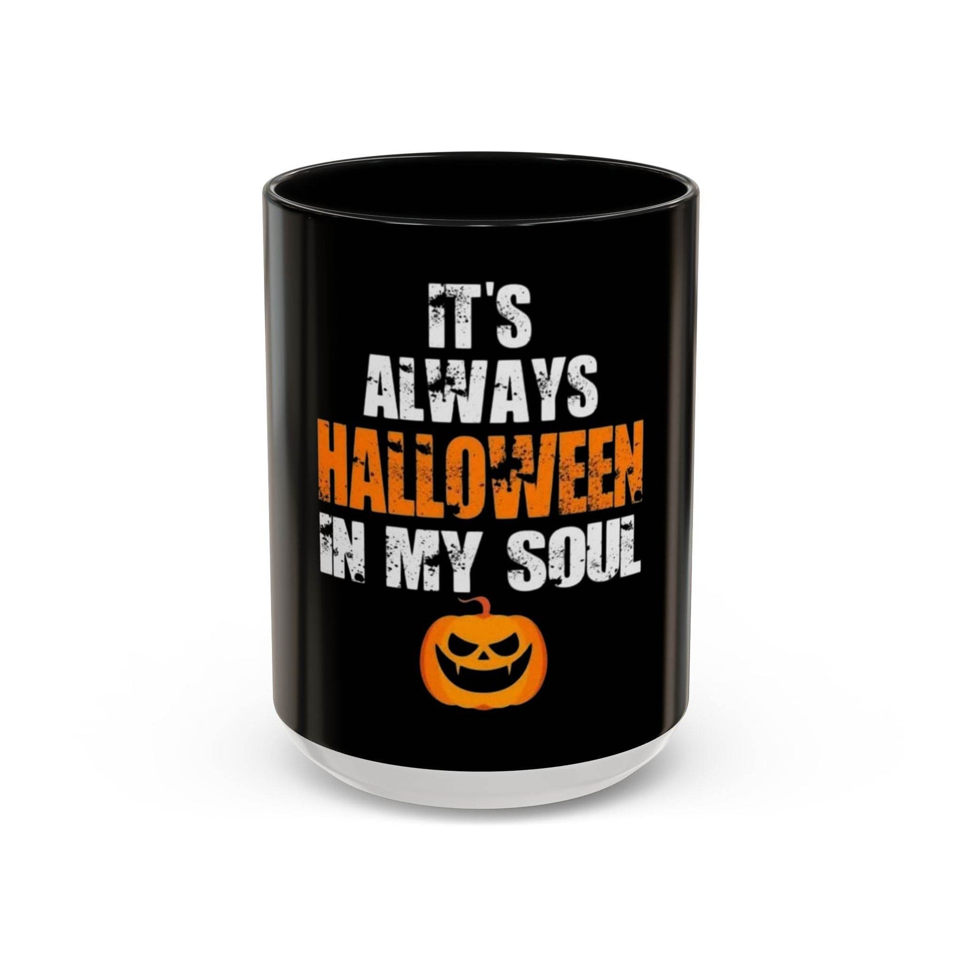 Halloween-Themed Coffee Mug, It's Always Halloween in My Soul, Festive Gift, Spooky Decor, Autumn Vibes, Coffee Lover's Gift - IntuitiveEncBoutique