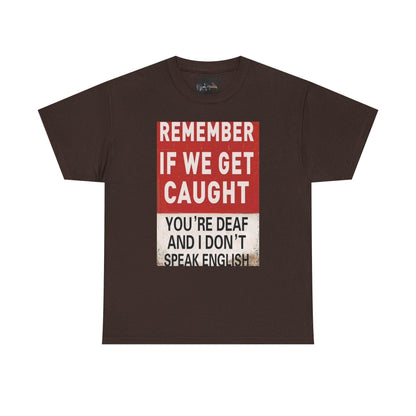 REMEMBER IF WE GET CAUGHT Catch Phrase Graphic Tee - IntuitiveEncBoutique