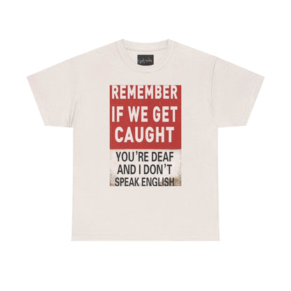 REMEMBER IF WE GET CAUGHT Catch Phrase Graphic Tee - IntuitiveEncBoutique