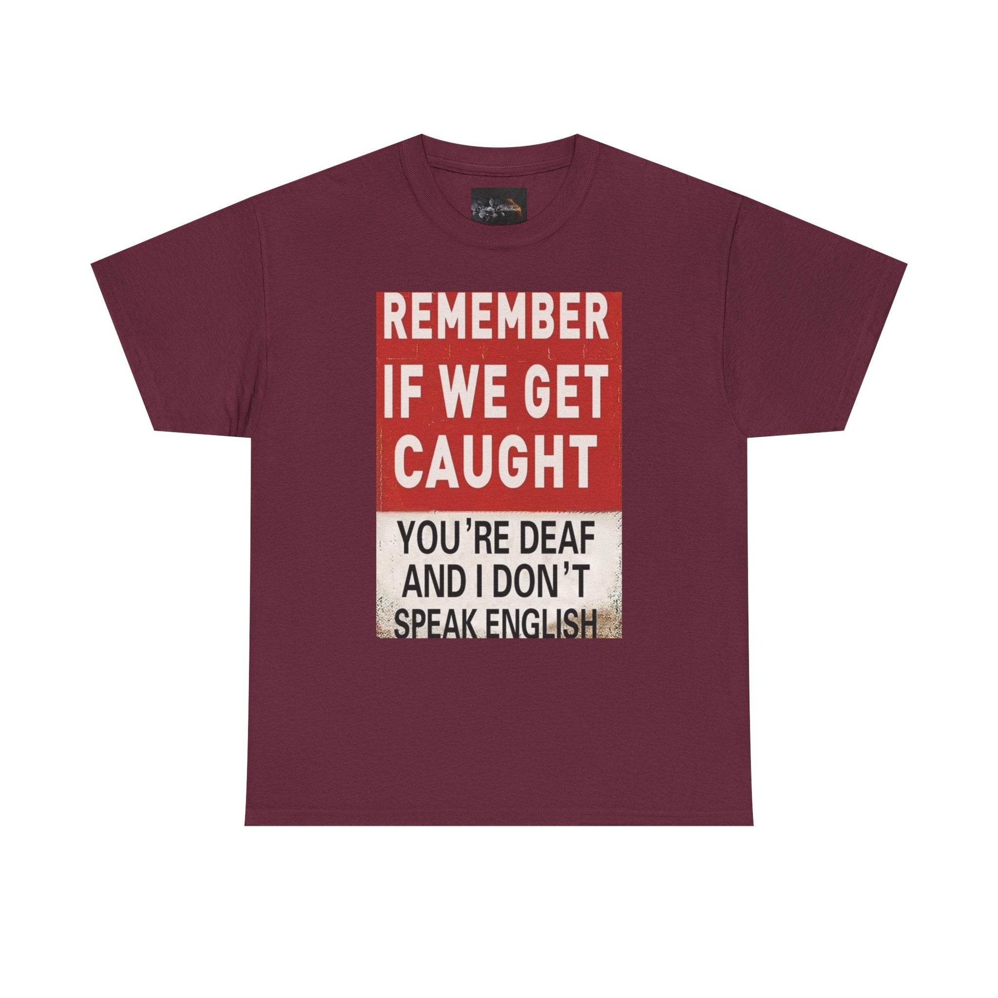 REMEMBER IF WE GET CAUGHT Catch Phrase Graphic Tee - IntuitiveEncBoutique
