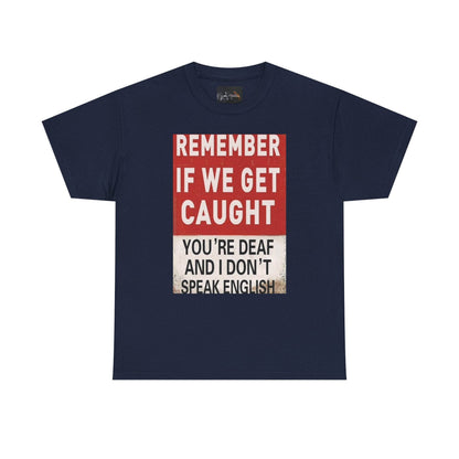 REMEMBER IF WE GET CAUGHT Catch Phrase Graphic Tee - IntuitiveEncBoutique