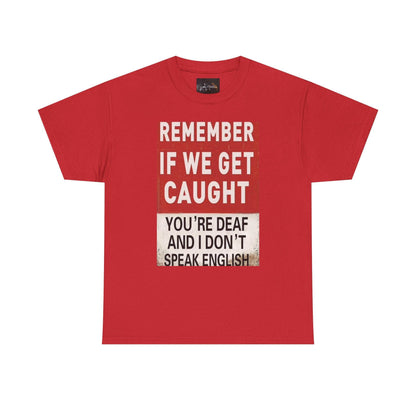 REMEMBER IF WE GET CAUGHT Catch Phrase Graphic Tee - IntuitiveEncBoutique